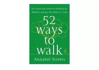 Kindle online PDF 52 Ways to Walk The Surprising Science of Walking for Wellness