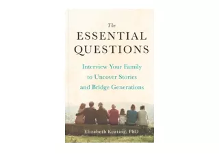 Kindle online PDF The Essential Questions Interview Your Family to Uncover Stori