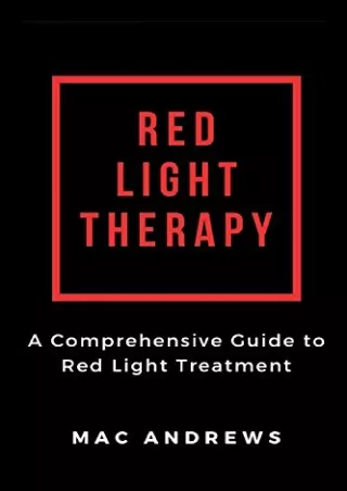 [READ DOWNLOAD] Red Light Therapy: A Comprehensive Guide to Red Light Treatment