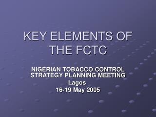 KEY ELEMENTS OF THE FCTC