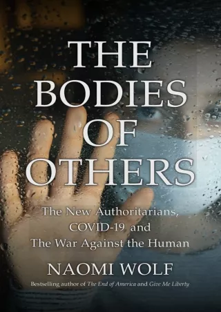 $PDF$/READ/DOWNLOAD The Bodies of Others: The New Authoritarians, COVID-19 and The War Against the