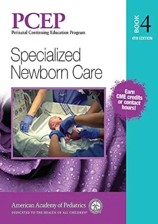 [PDF] DOWNLOAD PCEP Book 4: Specialized Newborn Care (Volume 4) (Perinatal Continuing