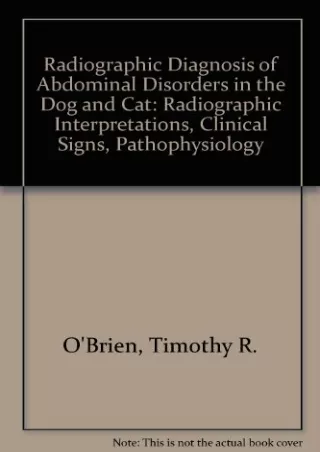 [PDF READ ONLINE] Radiographic diagnosis of abdominal disorders in the dog and cat: Radiographic