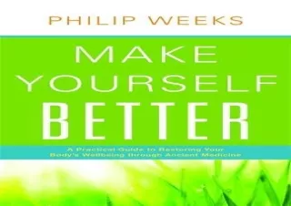 DOWNLOAD PDF Make Yourself Better: A Practical Guide to Restoring Your Body's We