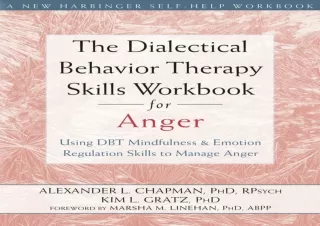 PDF DOWNLOAD The Dialectical Behavior Therapy Skills Workbook for Anger: Using D