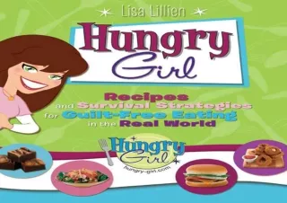 PDF DOWNLOAD Hungry Girl: Recipes and Survival Strategies for Guilt-Free Eating