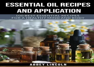 DOWNLOAD PDF Essential Oil Recipes and Application: 100 best essential recipes f