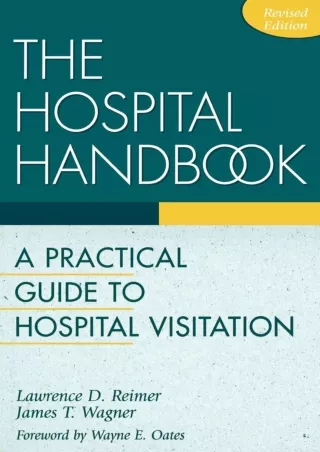 Read Ebook Pdf The Hospital Handbook: A Practical Guide to Hospital Visitation