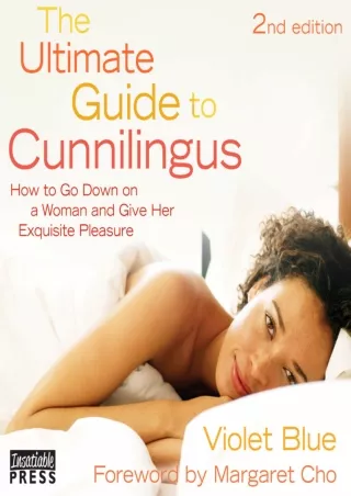 Full DOWNLOAD The Ultimate Guide to Cunnilingus: 2nd Edition: How to Go Down on a Woman and