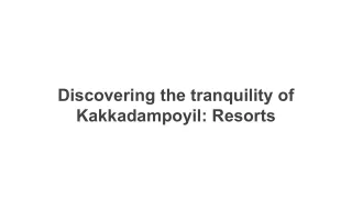 Discovering the tranquility of Kakkadampoyil_ Resorts