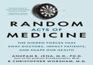 DOWNLOAD PDF Random Acts of Medicine: The Hidden Forces That Sway Doctors, Impac