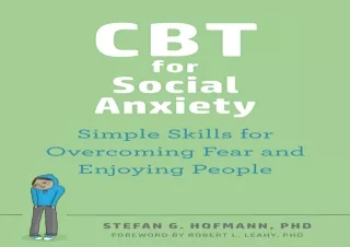 DOWNLOAD PDF CBT for Social Anxiety: Simple Skills for Overcoming Fear and Enjoy
