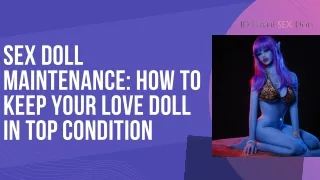 Sex Doll Maintenance: How to Keep Your Love Doll in Top Condition