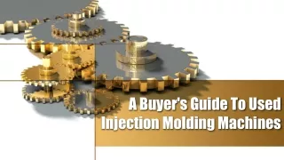 A Buyer's Guide To Used Injection Molding Machines
