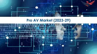 Pro AV Market Size, Growth and Research Report 2029.