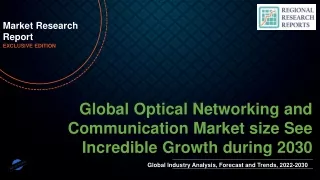 Optical Networking and Communication Market size See Incredible Growth during 2030