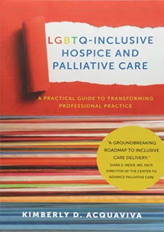 [READ DOWNLOAD] LGBTQ-Inclusive Hospice and Palliative Care: A Practical Guide t