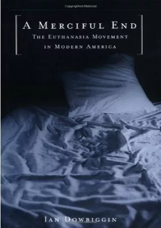 DOWNLOAD/PDF A Merciful End: The Euthanasia Movement in Modern America kindle