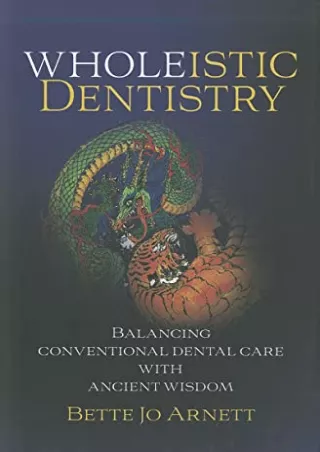 [PDF READ ONLINE] Wholeistic Dentistry - Balancing Conventional Dental Care with
