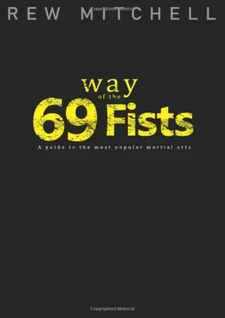 Download Book [PDF] Way of the 69 Fists: A guide to the most popular martial arts