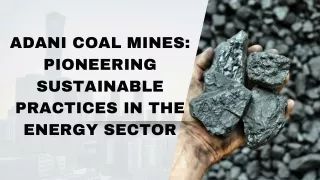 Adani Coal Mines: Pioneering Sustainable Practices in the Energy Sector