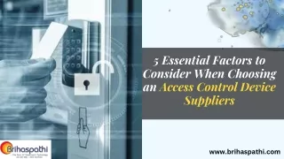 5 Essential Factors to Consider When Choosing an Access Control Device Suppliers