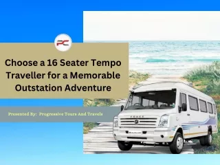 Choose a 16 Seater Tempo Traveller for a Memorable Outstation Adventure