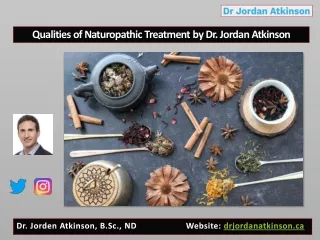 Qualities of Naturopathic Treatment by Dr. Jordan Atkinson