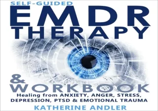 EBOOK READ Self-Guided EMDR Therapy & Workbook: Healing from Anxiety, Anger, Str