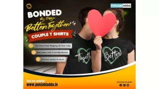 Bonded By Design Better Together Couple T Shirts at Punjabi Adda