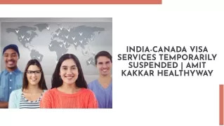 India-Canada Visa Services Temporarily Suspended | Amit Kakkar Healthyway