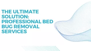 The Ultimate Solution Professional Bed Bug Removal Services