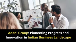 Adani Group Pioneering Progress and Innovation in Indian Business Landscape