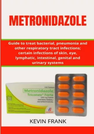 [PDF] DOWNLOAD METRONIDAZOLE: Guide to treat bacterial, pneumonia and other respiratory tract