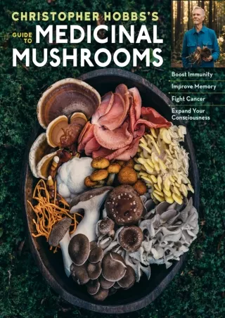 Download Book [PDF] Christopher Hobbs's Medicinal Mushrooms: The Essential Guide: Boost Immunity,