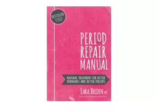 Kindle online PDF Period Repair Manual Natural Treatment for Better Hormones and