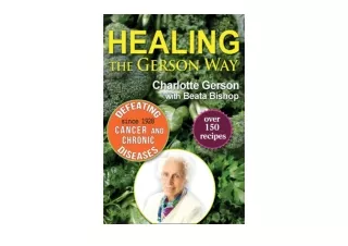 PDF read online Healing the Gerson Way Defeating Cancer and Other Chronic Diseas