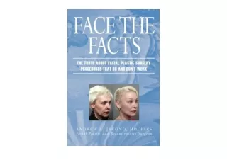 Kindle online PDF Face the Facts The Truth About Facial Plastic Surgery Procedur