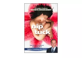 Kindle online PDF A Little Nip A Little Tuck An Insiders Guide to Cosmetic Enhan
