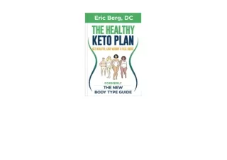 Kindle online PDF The Healthy Keto Plan   Get Healthy Lose Weight  and  Feel Gre