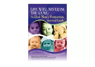 Ebook download Life Will Never Be the Same The Real Moms Postpartum Survival Gui