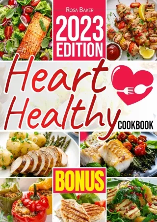 [PDF READ ONLINE] Heart Healthy Cookbook for Beginners: Discover Delicious and N