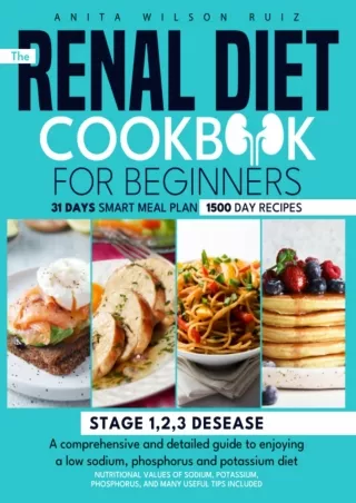 READ [PDF] THE RENAL DIET COOKBOOK FOR BEGINNERS: A Comprehensive and Detailed G