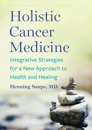 Read ebook [PDF] Holistic Cancer Medicine: Integrative Strategies for a New Appr