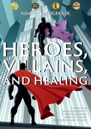 READ [PDF] Heroes, Villains, and Healing: A Guide for Male Survivors of Child Se