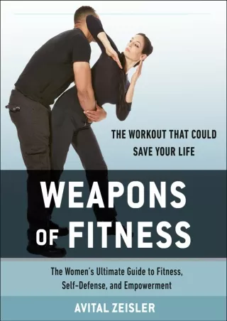 [PDF READ ONLINE] Weapons of Fitness: The Women's Ultimate Guide to Fitness, Sel