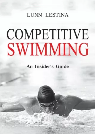 [PDF READ ONLINE] Competitive Swimming: An Insider's Guide ebooks