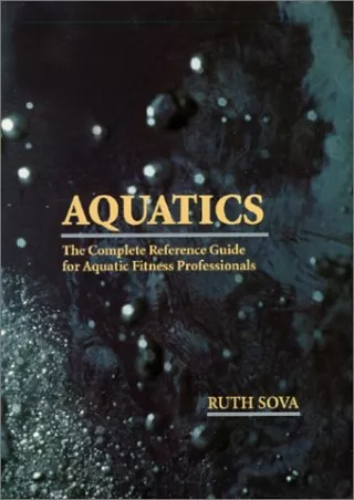 READ [PDF] Aquatics - The Complete Reference Guide for Aquatic Fitness Professio