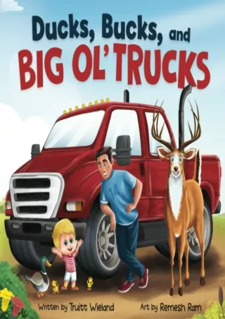 PDF/READ Ducks, Bucks, and Big Ol' Trucks: A Book about Father and Son Bonding f