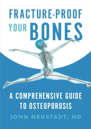 Read ebook [PDF] Fracture-Proof Your Bones: A Comprehensive Guide to Osteoporosi